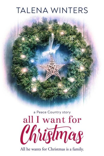 All I Want for Christmas: A Peace Country Story