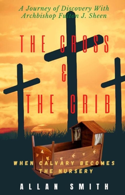 Cross & The Crib.  When Calvary Becomes The Nursery