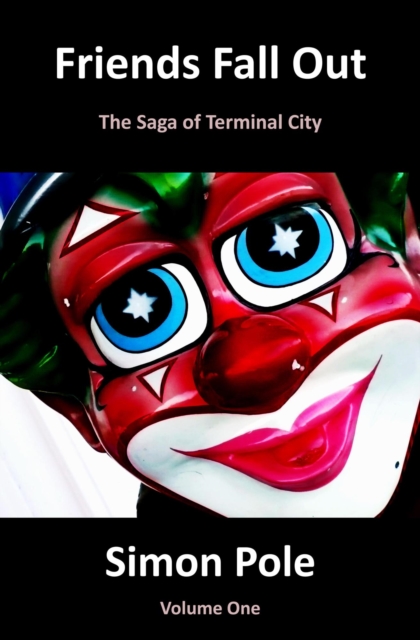 Friends Fall Out: The Saga of Terminal City Volume One