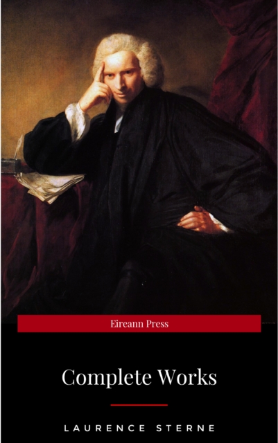 Laurence Sterne: The Complete Novels (The Greatest Writers of All Time)