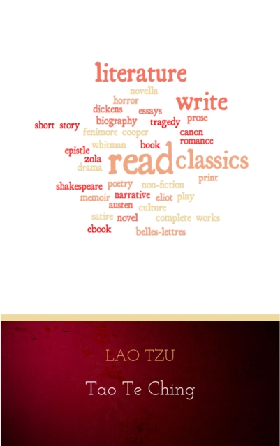 Lao Tzu : Tao Te Ching : A Book About the Way and the Power of the Way
