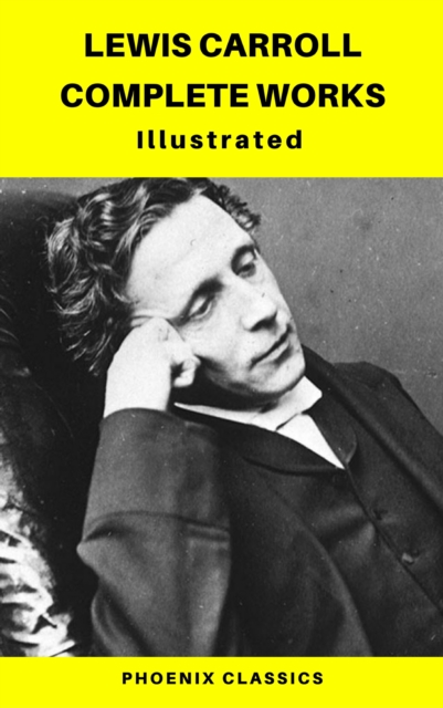 Lewis Carroll Complete Works (Phoenix  Classics)