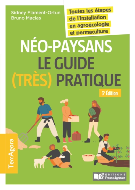 Néo-paysans, le guide (très) pratique - 3e edition