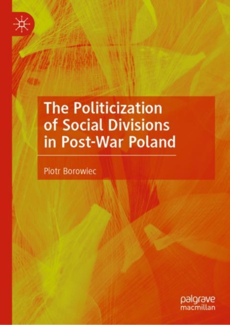 Politicization of Social Divisions in Post-War Poland