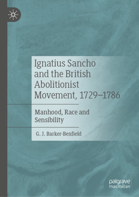 Ignatius Sancho and the British Abolitionist Movement, 1729-1786