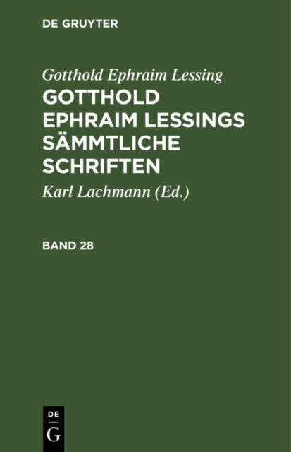 Gotthold Ephraim Lessing: Gotthold Ephraim Lessings Sammtliche Schriften. Band 28