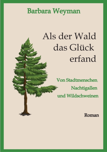 Als der Wald das Glück erfand