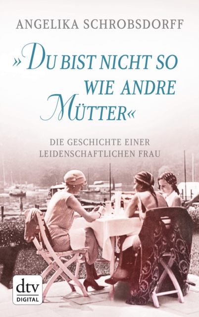 "Du bist nicht so wie andre Mütter"