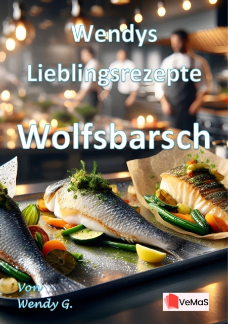 Wendys Lieblingsrezepte - Wolfsbarsch