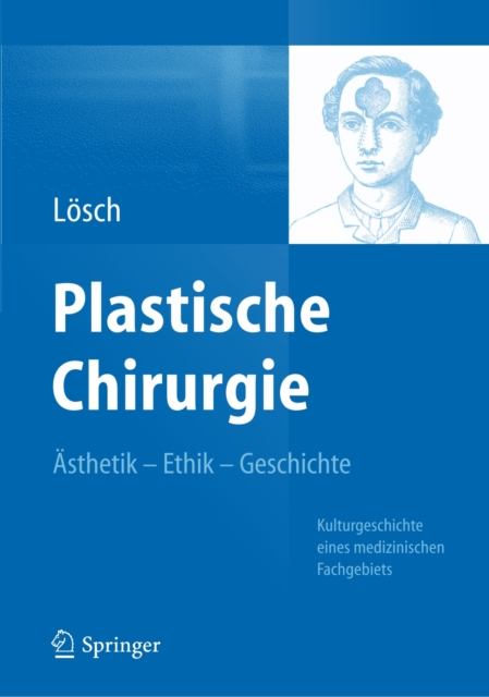 Plastische Chirurgie – Ästhetik Ethik Geschichte