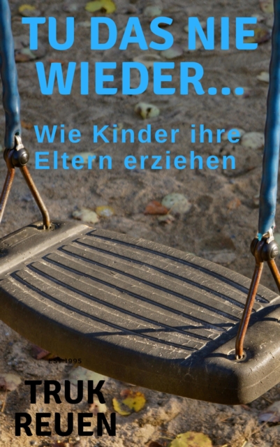 Tu das nie wieder...