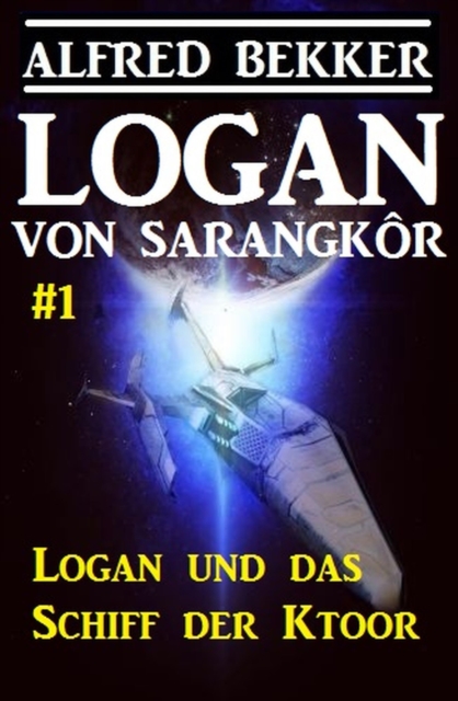 Logan von Sarangkôr #1 - Logan und das Schiff der Ktoor