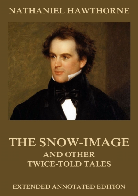 Snow-Image, And Other Twice-Told Tales