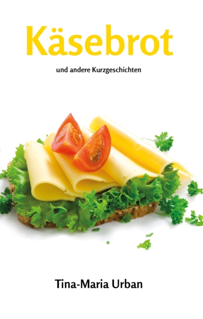 Käsebrot und andere Kurzgeschichten