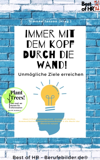 Immer mit dem Kopf durch die Wand! Unmögliche Ziele erreichen