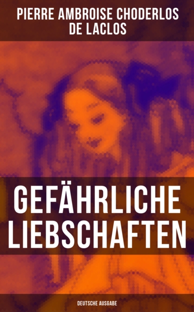 Gefährliche Liebschaften (Deutsche Ausgabe)
