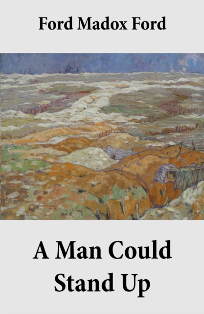Man Could Stand Up (Volume 3 of the tetralogy Parade's End)