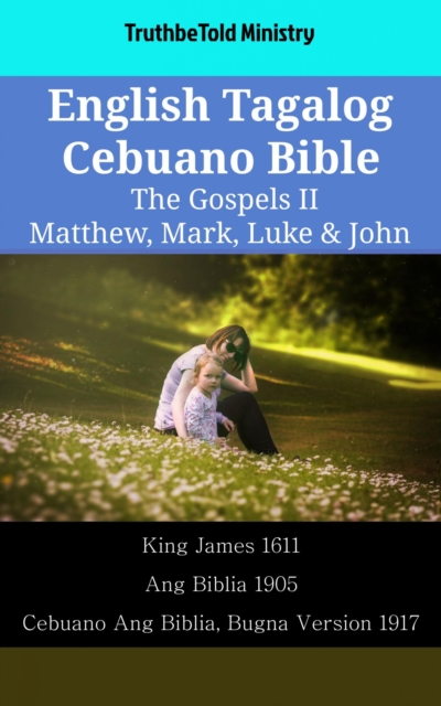 English Tagalog Cebuano Bible - The Gospels II - Matthew, Mark, Luke & John