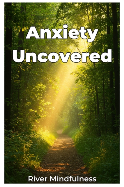 Anxiety Uncovered