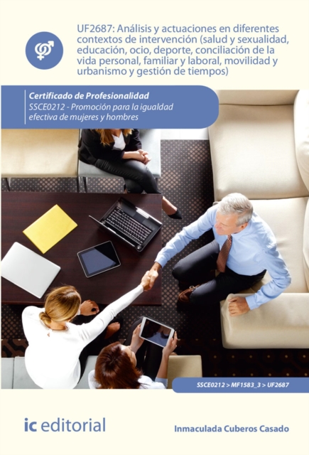 Analisis y actuaciones en diferentes contextos de intervencion (salud y sexualidad, educacion, ocio, deporte, conciliacion de la vida personal, familiar y laboral, movilidad y urbanismo y gestion de tiempos). SSCE0212