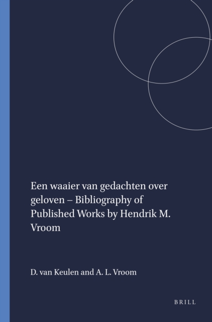 Een waaier van gedachten over geloven - Bibliography of Published Works by Hendrik M. Vroom