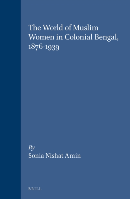 World of Muslim Women in Colonial Bengal, 1876-1939