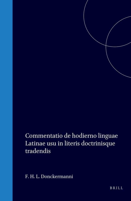 Commentatio de hodierno linguae Latinae usu in literis doctrinisque tradendis