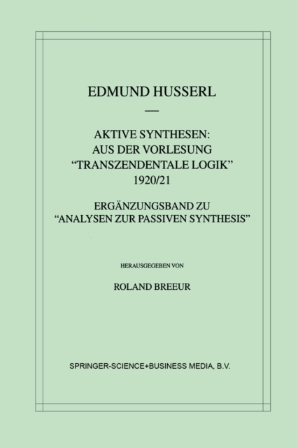 Aktive Synthesen: Aus der Vorlesung "Transzendentale Logik" 1920/21