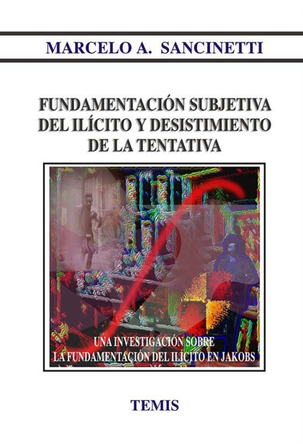Fundamentación subjetiva del ilícito y desistimiento de la tentativa