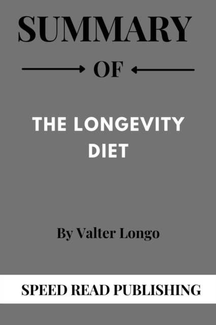 Summary Of The Longevity Diet By Valter Longo