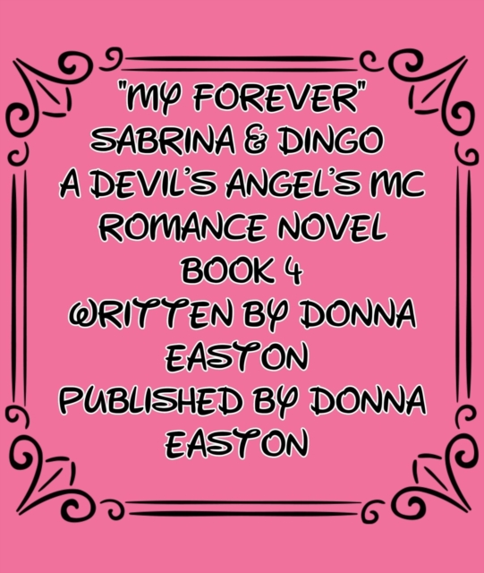 &quote;My Forever&quote; Sabrina & Dingo A Devil's Angel's MC  Book 4