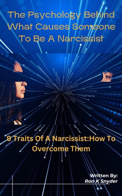 Psychology Behind What Causes Someone To Be A Narcissist