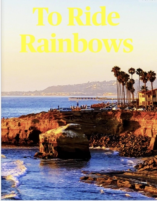 To Ride Rainbows