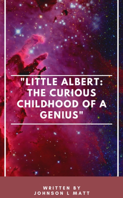 &quote;Little Albert: The Curious Childhood of a Genius&quote;