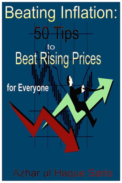 Beating Inflation: 50 Tips to Beat Rising Prices for Everyone