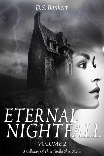Eternal Nightfall        A Collection Of Three Thriller Short Stories