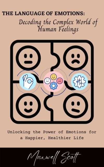 Language of Emotions: Decoding the Complex World of Human Feelings