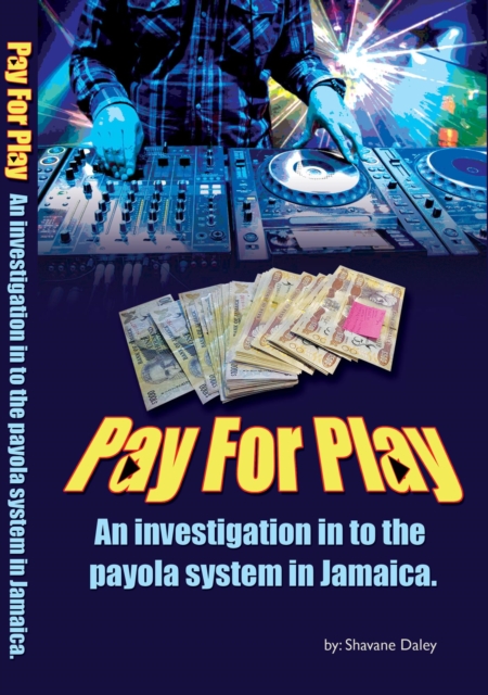 Pay for Play: An Investigation into the Payola System in Jamaica