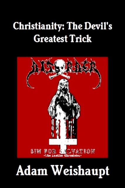 Christianity: The Devil's Greatest Trick