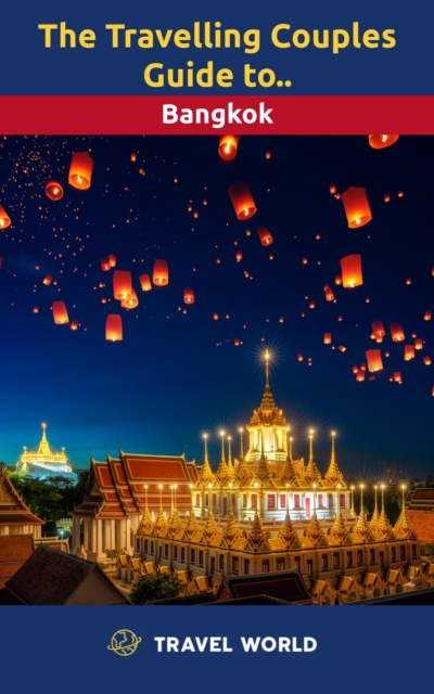 Travelling Couples Guide to Bangkok