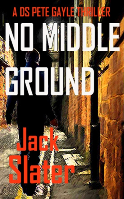 No Middle Ground (DS Peter Gayle thriller series, Book 5)