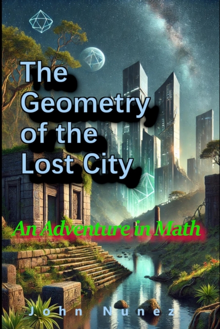 Geometry of the Lost City: An Adventure in Math