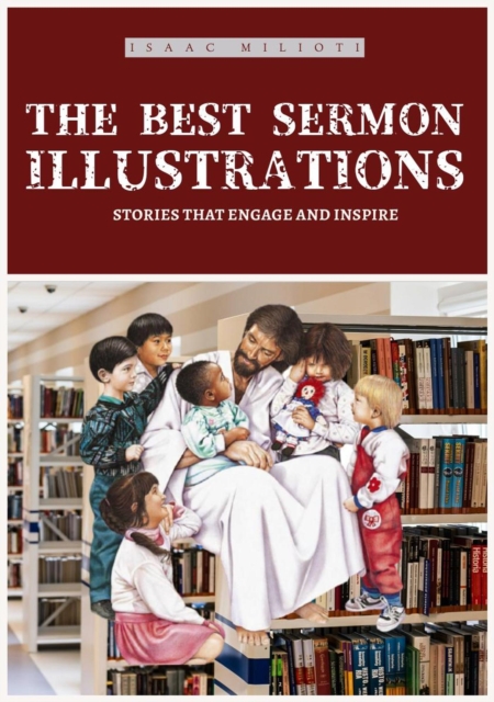 Best Sermon Illustrations: Stories That Engage & Inspire