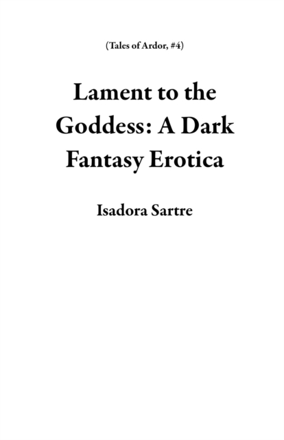 Lament to the Goddess: A Dark Fantasy Erotica