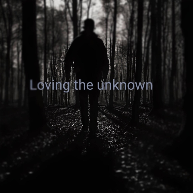 Loving the Unknown