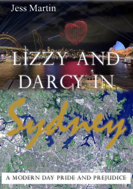 Lizzy and Darcy in Sydney: A modern day Pride and Prejudice