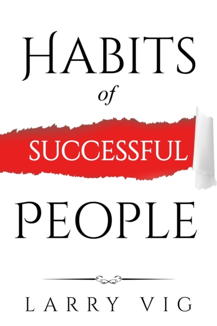 Habits of Successful People: Using Routines To Design New Ways Of Thinking (How Adding New Habits Can Benefit Our Daily Lives Super Fast)