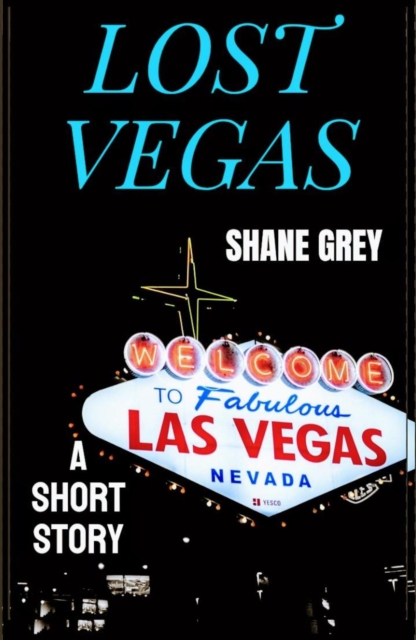 Lost Vegas: A Short Story