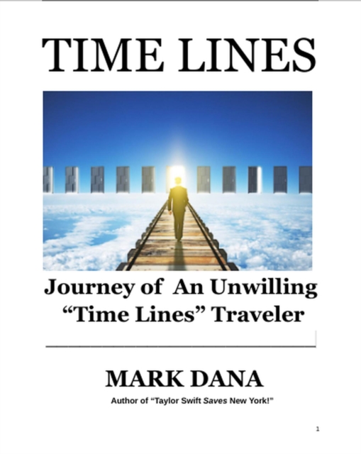 Time Lines: Journey of An Unwilling &quote;Time Lines&quote; Traveler