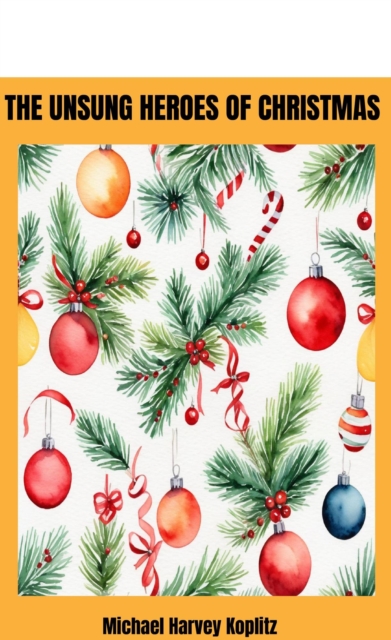 Unsung Heroes of Christmas  The Contribution of the People of Christmas (updated)